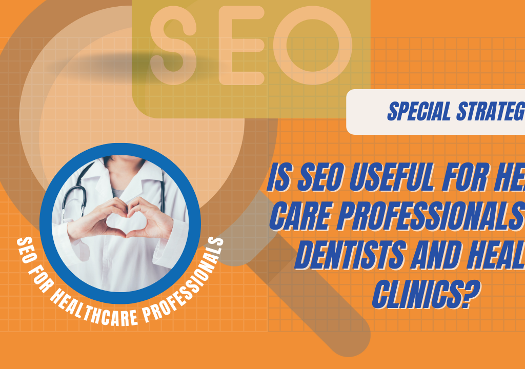 Is SEO Useful for Health Care Professionals Like Dentists and Health Clinics?