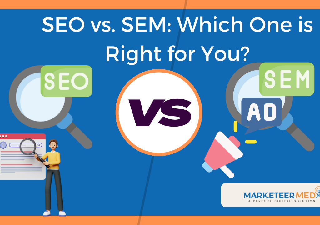 SEO vs. SEM Which One is Right for You