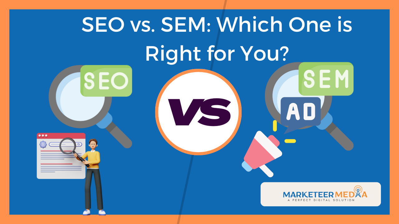 SEO vs. SEM Which One is Right for You